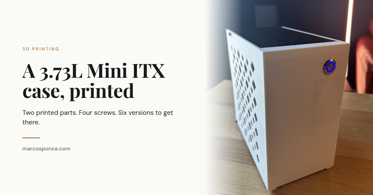 I Designed a 3.73L 3D Printed Mini ITX Case. Two Parts, Four Screws.