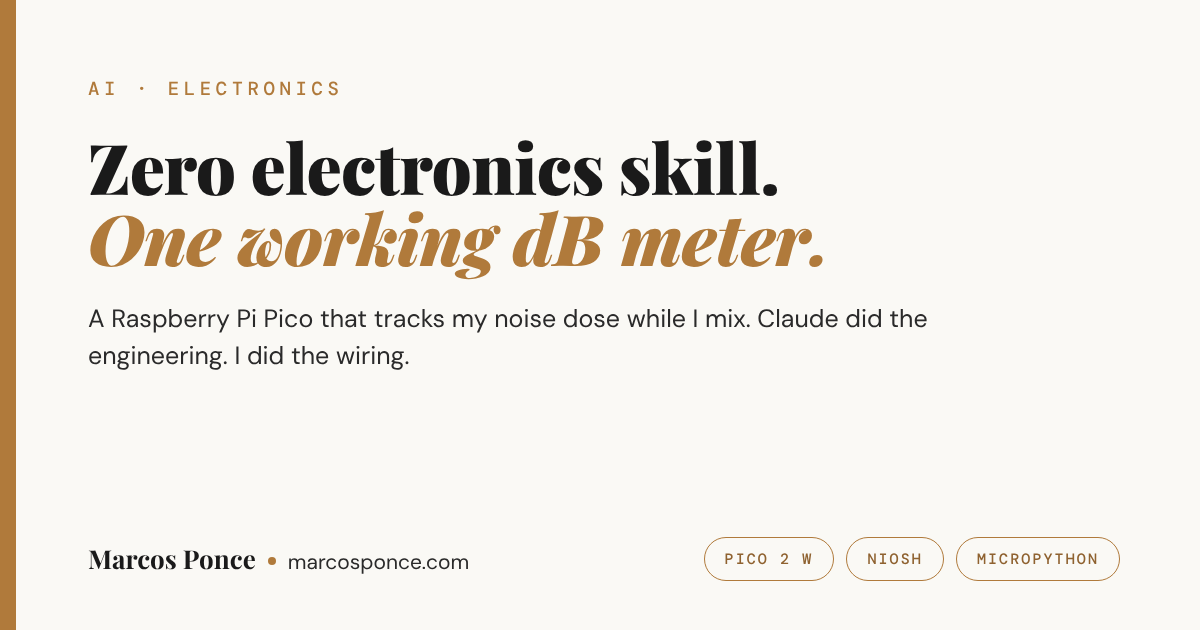 Title card: zero electronics skill, one working dB meter. A Raspberry Pi Pico that tracks noise dose while mixing.